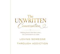 UNWRITTEN: LOVING SOMEONE THROUGH ADDICTION