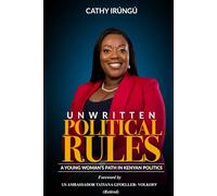 UNWRITTEN POLITICAL RULES: A Young Woman’s Path in Kenyan Politics