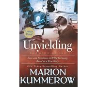 Unyielding Large Print: A Moving Tale of the Lives of Two Rebel Fighters In WWII Germany (Large Print Books)