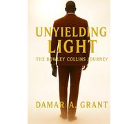 Unyielding Light: The Bowley Collins Journey