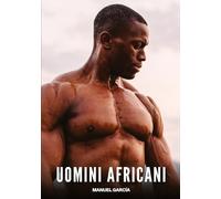 Uomini Africani: Racconti Erotici Gay di Sesso Esplicito per Uomini Adulti: 198