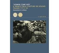 «Uomini come noi». Il nemico nelle scritture dei soldati italiani (1915-18) (Le ragioni di Clio)