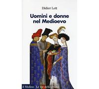 Uomini e donne nel Medioevo. Storia del genere (secoli XII-XV) (Le vie della civiltà)