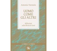 Uomo come gli altri. Riflessioni sulla laicità di Gesù (La Bibbia e le parole)