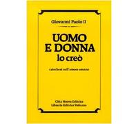 Uomo e donna lo creò. Catechesi sull'amore umano (I Prismi. Saggi)