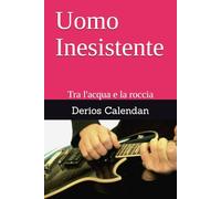 Uomo Inesistente: Tra l'acqua e la roccia