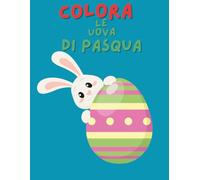 Uova di Pasqua da Colorare per Bambini: 100+ Disegni di Pasqua con Fiori, Stelle e Trame Geometriche. Formato 8.5x11 con Pagine Alternate Anti-Imbratto per Stimolare Creatività e Apprendimento.
