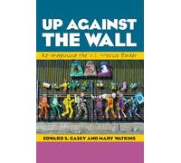 Up Against the Wall: Re-Imagining the U.S.-Mexico Border: 35 (Louann Atkins Temple Women & Culture Series)