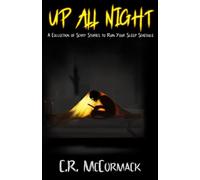 Up All Night: A Collection of Scary Stories to Ruin Your Sleep Schedule