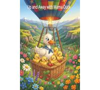 Up and Away with Mama Duck: Funny baby duck journal wide ruled for him boy son. Mama Duck and her five happy ducklings soar high in a colorful hot air balloon.