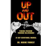 UP AND OUT!: Finding Freedom Through Deliverance [31 Day Devotional Manual]