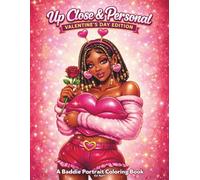 Up Close & Personal: Valentine’s Day Edition - A Baddie Portrait Coloring Book: Bold & Beautiful Black Girl Valentines Portraits for Adults & Teens | ... and Fun Afrocentric Baddie Coloring Pages