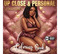 Up Close & Personal Valentine's Day Adult Coloring Book For Black Women: Galentine's Day, Romantic, Cozy, Soft-Life Adult Coloring Pages for Relaxation, Stress Relief, and Self-Love