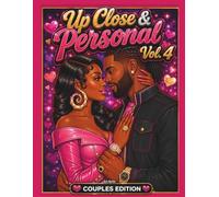 Up Close & Personal Vol. 4: A Romantic Couples Coloring Book Featuring Black Love, Urban Romance, Hood Glam Fashion, Beautiful Portraits, Date Nights, Luxury Style, and Sweet Relationship Moments