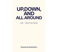 Up, Down, and All Around: Life - True or False