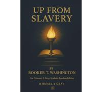 Up from Slavery: A Testament to Education, Freedom, and Moral Strength