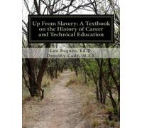 Up From Slavery: A Textbook on the History of Career and Technical Education