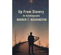 Up From Slavery: An Autobiography