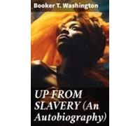 Up From Slavery (an Autobiography) (ebook)