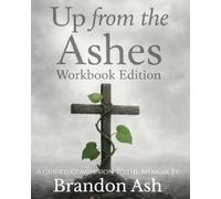 Up from the Ashes Workbook Edition: A Guided Companion to the Memoir