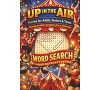 Up In The Air Word Search Puzzle Book: Easy-to-Read Word Searches About the Circus, Circus Acts & Performers | 6 x 9 Inches | 110 Pages | 50+ Puzzles | Perfect for Vacations, Holidays & Free Time
