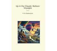 Up in the Clouds: Balloon Voyages (Classic Books)