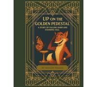 Up On the Golden Pedestal: A Story of Falling Hard and Standing Tall