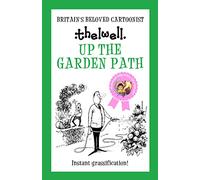 Up the Garden Path: A witty take on gardening from the legendary cartoonist (Norman Thelwell)