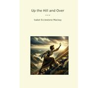 Up the Hill and Over (Classic Books)