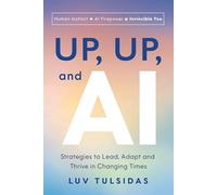 Up, Up, and AI: Strategies to Lead, Adapt, and Thrive in Changing Times