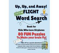 Up, Up, and Away! Flight Word Search Book for Kids Who Love Airplanes: 80 Fun Aviation-Themed Word Search Puzzles About Airplanes, Pilots, Rockets, ... of Flight-Perfect for Kids, Teens, and Adults