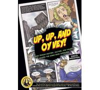 Up, Up and Oy Vey!: How Jewish History, Culture, and Values Shaped the Comic Book Superhero