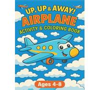 Up, Up & Away! Airplane Activity & Coloring Book for Kids (Ages 4-8)
