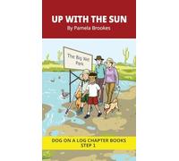 Up With the Sun Chapter Book: Decodable Chapter Book Series for Students Learning to Read. For Beginning Readers and Students with Dyslexia. (Step ... th, wh, ck): 4 (Dog on a Log Chapter Books)
