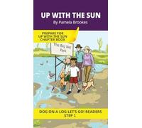 Up With the Sun: Short Decodable Books Prepare Students for Reading DOG ON A LOG Decodable Chapter Books. For Beginning Readers and Students with ... wh, ck): 4 (Dog on a Log Let's Go! Readers)