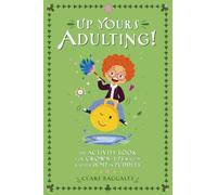 Up Yours Adulting!: The activity book for grown-ups who'd rather jump in puddles: 3