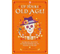 Up Yours Old Age!: The brain busting activity book for the young at heart
