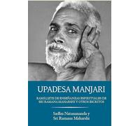 Upadesa Manjari y otros escritos: Ramillete de enseñanzas espirituales de Sri Ramana Maharshi