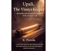 Upali, The Vinaya Keeper: A royal barber leaves his shears behind to become the trusted authority on the rules that shaped a spiritual community. (The ... Chronicles of Noble Lives Across Time)