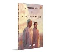 Upanishads and J Krishnamurti: Sri M on spirituality, philosophy and the pursuit of truth | A reflective exploration of faith
