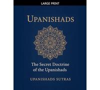 Upanishads: The Secret Doctrine of the Upanishads