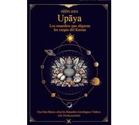 Upaya: Los remedios que aligeran las cargas del Karma