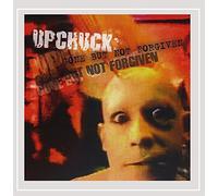 Upchuck - Upchuck: Gone But Not Forgiven