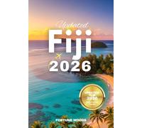 Updated Fiji Travel Guide 2026: Your Essential and Updated Pocket Companion to Exploring the Best of Fiji in 2026 (Insider's Perspective included)