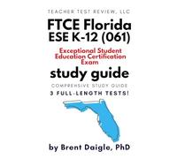 Updated FTCE Exceptional Student Education K-12 (061) Study Guide: 3 Full-Length Practice Tests + Comprehensive Prep for the Florida ESE Teacher Certification Exam