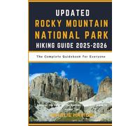 Updated Rocky Mountain National Park Hiking Guide: The Complete Guidebook for Everyone: Discover the Color of the Rockies, from Top Hikes to Insider Tips