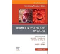 Updates in Gynecologic Oncology, An Issue of Hematology/Oncology Clinics of North America (Volume 39-6) (The Clinics: Internal Medicine, Volume 39-6)