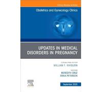 Updates in Medical Disorders in Pregnancy, An Issue of Obstetrics and Gynecology Clinics of North America (Volume 52-3) (The Clinics: Internal Medicine, Volume 52-3)