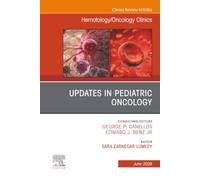 Updates in Pediatric Oncology, An Issue of Hematology/Oncology Clinics of North America: Volume 40-3 (The Clinics: Internal Medicine, Volume 40-3)