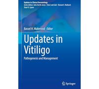 Updates in Vitiligo: Pathogenesis and Management (Updates in Clinical Dermatology)